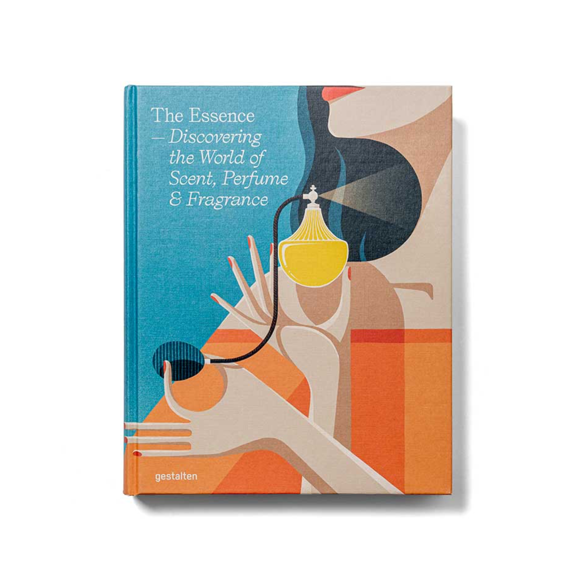The Essence. Discovering the World of Scent, Perfume and Fragrance